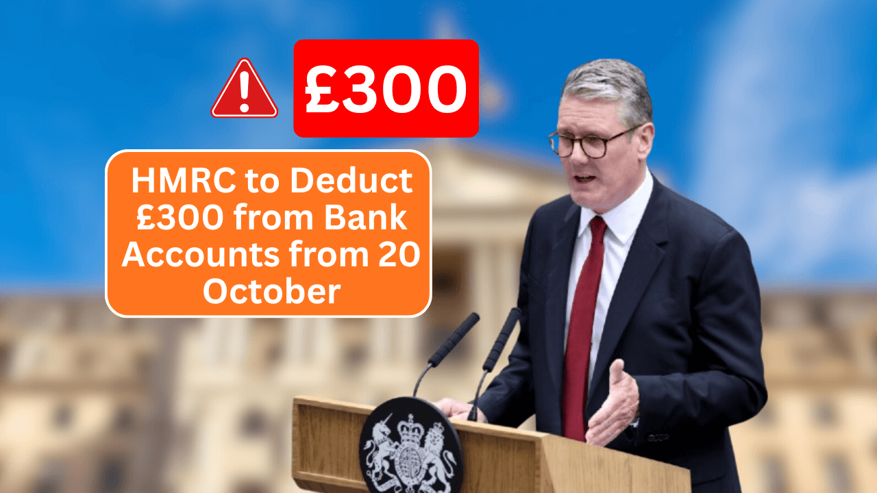 Official: HMRC £300 Bank Deduction Rule Begins 20 October – Pensioners Must Check