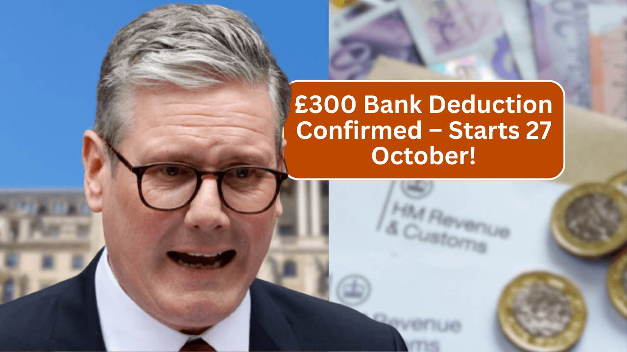 £300 Bank Deduction for UK Pensioners Confirmed, New HMRC Rule Explained – Effective from 27 October
