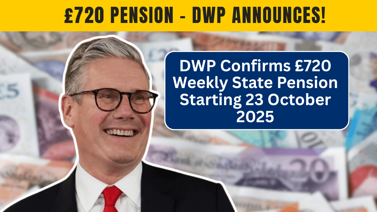 DWP Confirms £720 Weekly State Pension Starting 23 October 2025