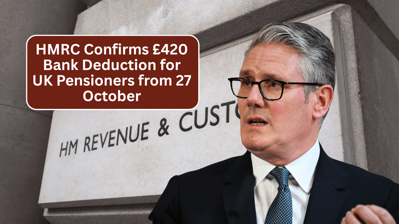 HMRC Officially Issues New Rule – £420 Bank Deduction for Pensioners from 27 October
