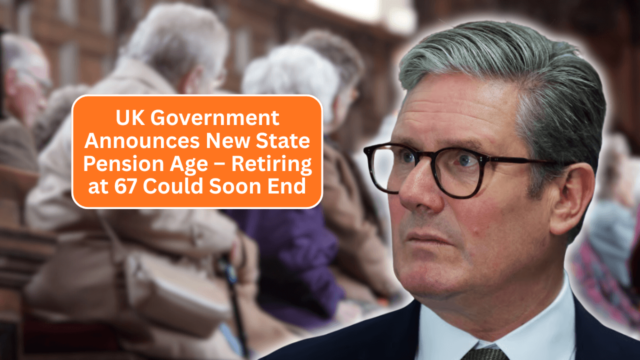 UK Government Announces New State Pension Age – Retiring at 67 Could Soon End