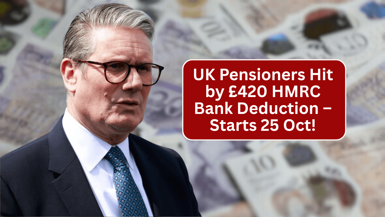 HMRC Announces £420 Bank Deduction for UK Pensioners – New Rule Effective from 25 October